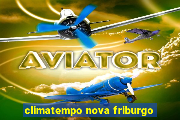 climatempo nova friburgo